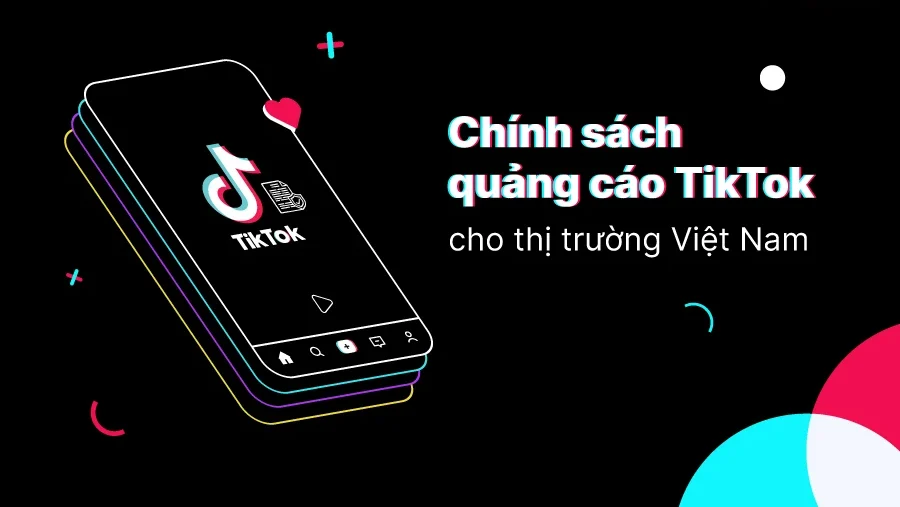 Chính sách Quảng cáo TikTok có các quy định nghiêm ngặt về một số các lĩnh vực